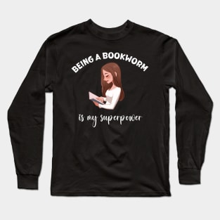 Being a Book worm is my Superpower Long Sleeve T-Shirt